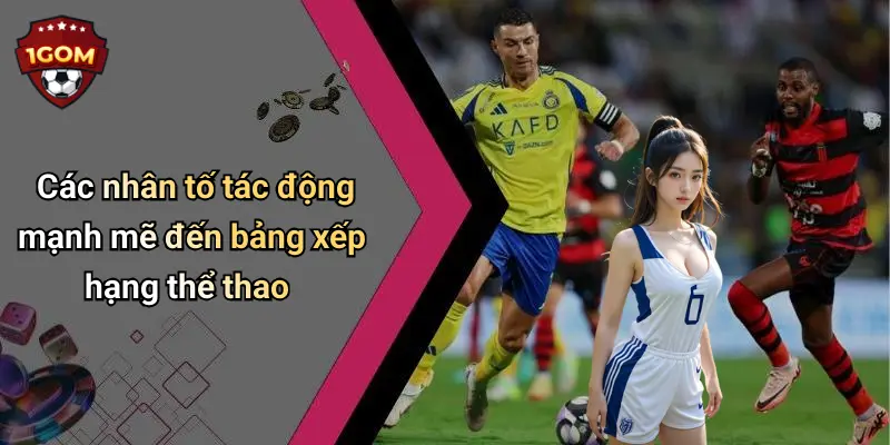 Các nhân tố tác động mạnh mẽ đến bảng xếp hạng thể thao