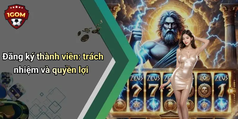 Đăng ký thành viên: trách nhiệm và quyền lợi