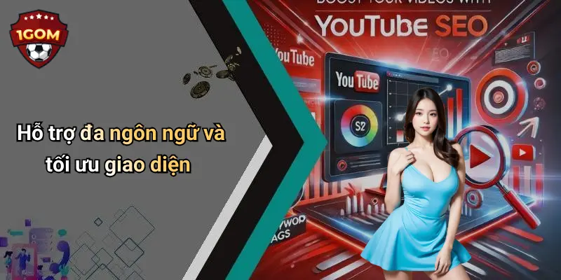 Hỗ trợ đa ngôn ngữ và tối ưu giao diện