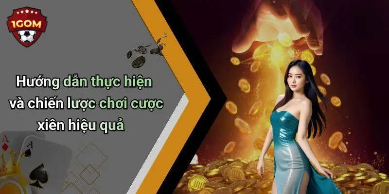 Hướng dẫn thực hiện và chiến lược chơi cược xiên hiệu quả
