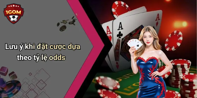 Lưu ý khi đặt cược dựa theo tỷ lệ odds