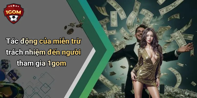 Tác động của miễn trừ trách nhiệm đến người tham gia 1gom