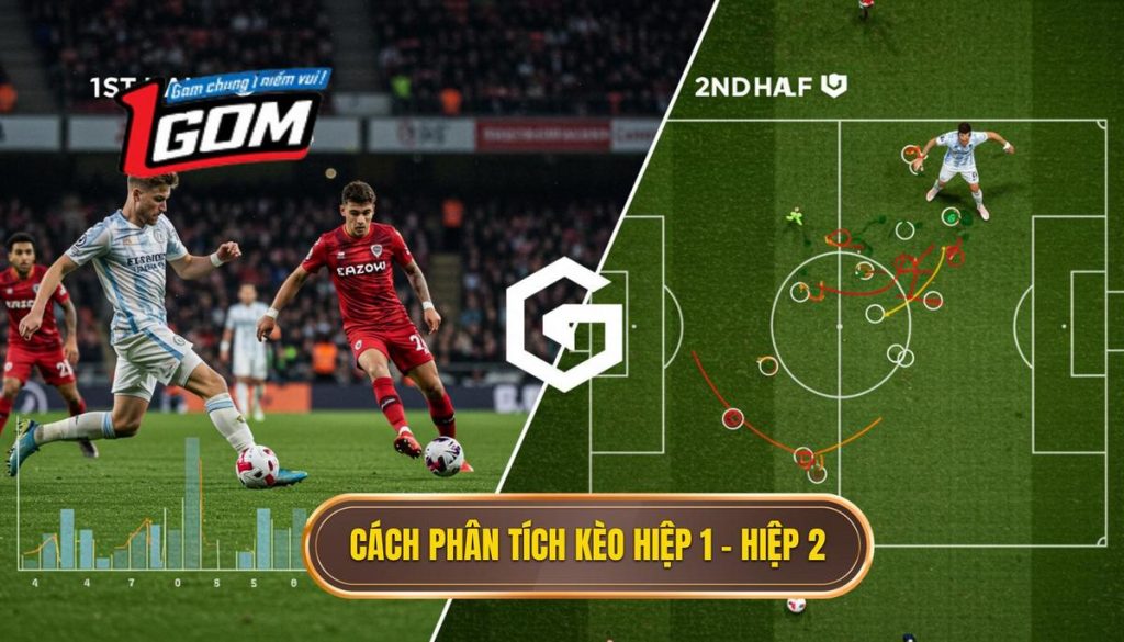 Cách Phân Tích Kèo Hiệp 1 – Hiệp 2