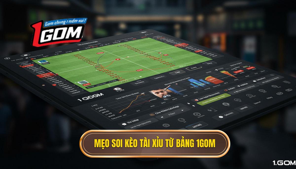 Mẹo Soi Kèo Tài Xỉu Từ Bảng 1gom