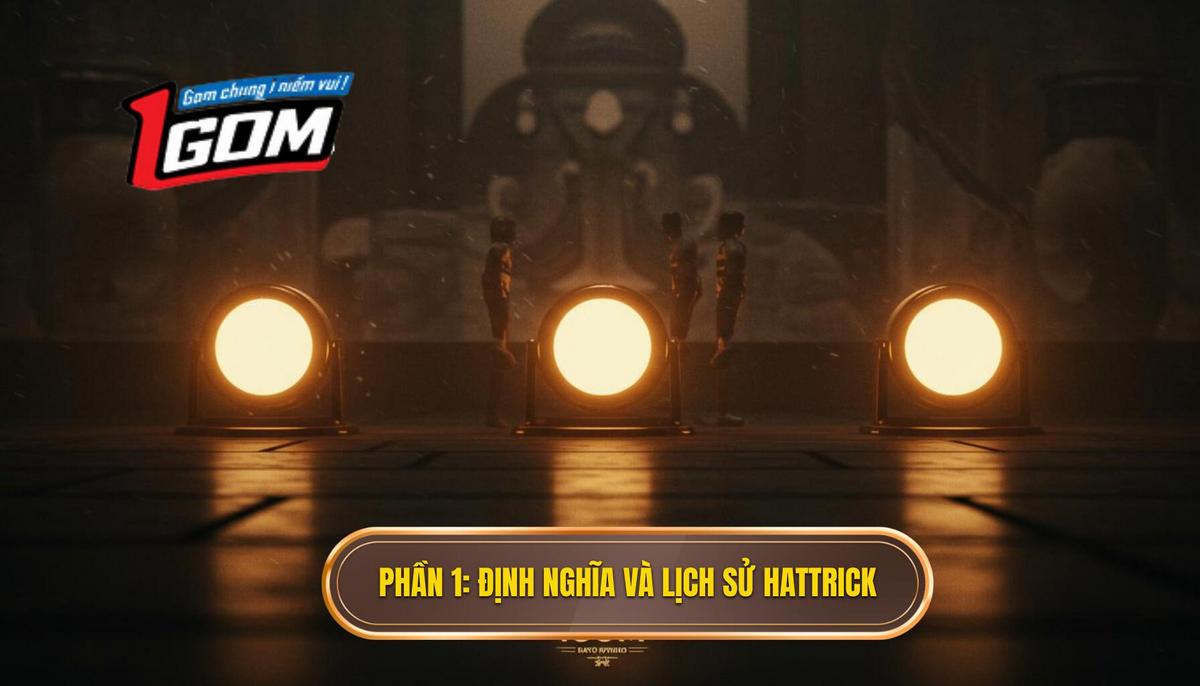 Phần 1 Định Nghĩa Và Ý Nghĩa Lịch Sử Của Hattrick