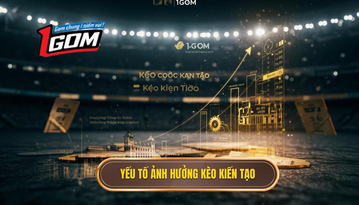 Phân Tích Các Yếu Tố Ảnh Hưởng Đến Kèo Cược Kiến Tạo