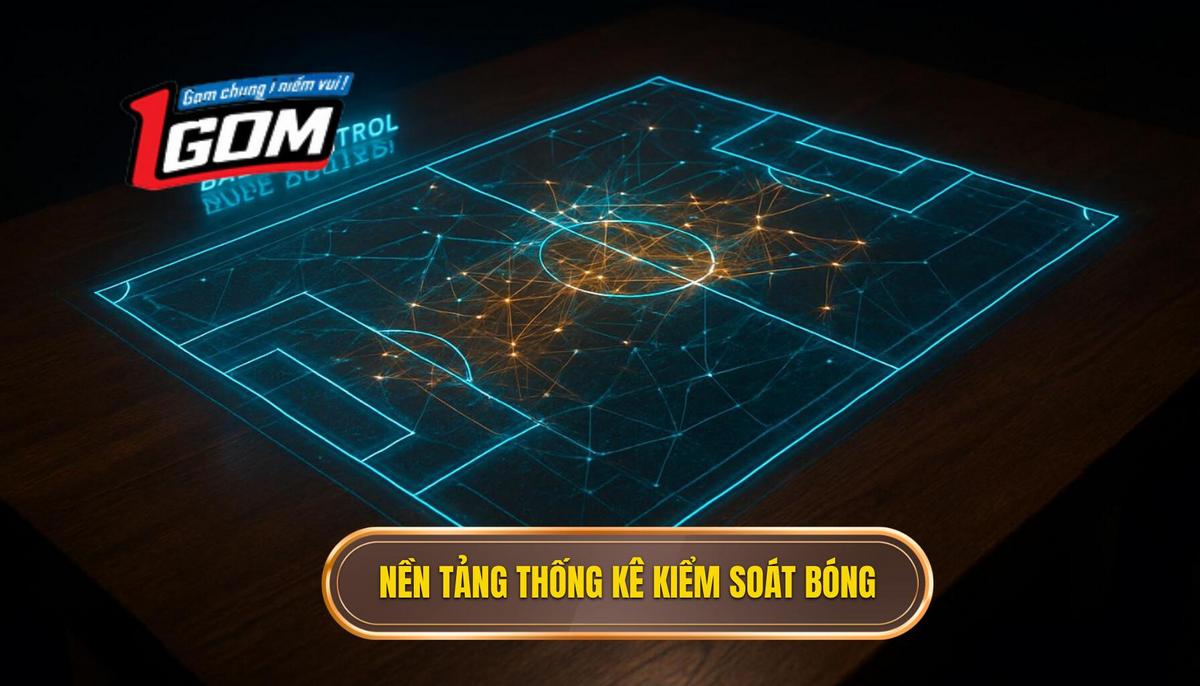 Nền Tảng Của Thống Kê Kiểm Soát Bóng Hơn Cả Con Số