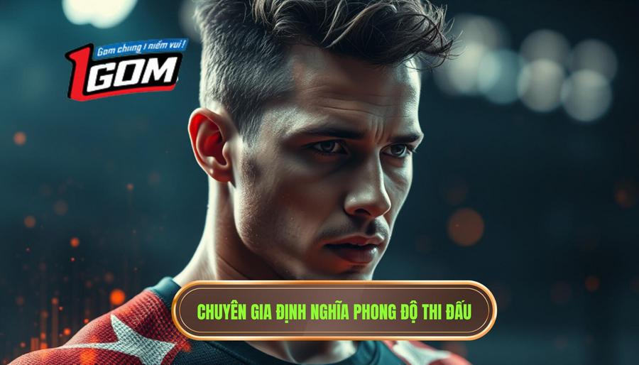 1. Chuyên Gia định Nghĩa Phong độ Thi đấu